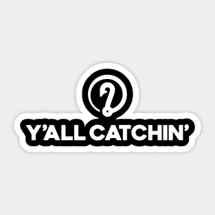 Y'all Catchin' LOGO Sticker